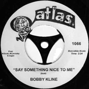 Bobby Kline / Larry Weiss : Say Something Nice To Me / I Don't Know Myself Anymore (7", RE)