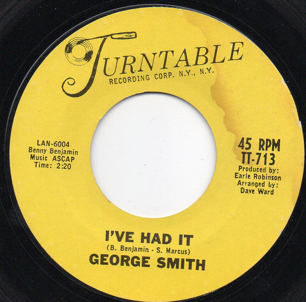 George Smith* : I've Had It (7", Single, Styrene)