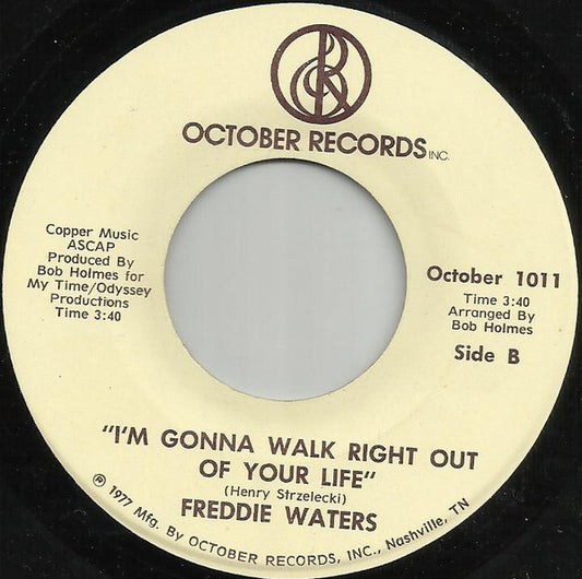 Freddie Waters : I'm Afraid To Let You Into My Life / I'm Gonna Walk Right Out Of Your Life (7")