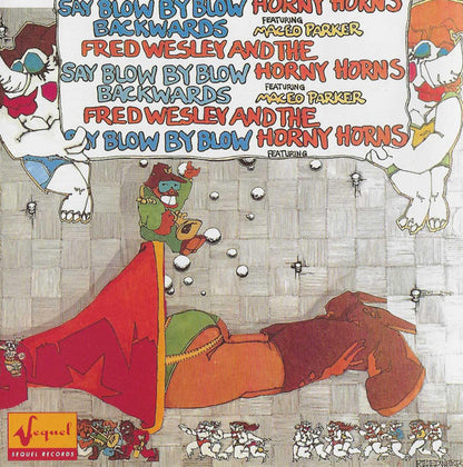 Fred Wesley & The Horny Horns Featuring Maceo Parker : Say Blow By Blow Backwards (CD, Album, RE)