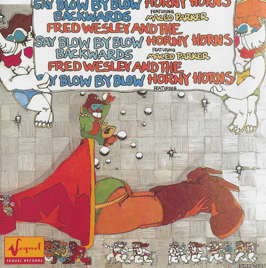 Fred Wesley & The Horny Horns Featuring Maceo Parker : Say Blow By Blow Backwards (CD, Album, RE)