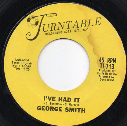 George Smith* : I've Had It  (7", Single, Styrene)