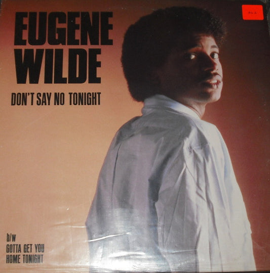 Eugene Wilde : Don't Say No Tonight / Gotta Get You Home Tonight (7")