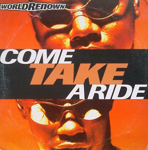 World Renown : Come Take A Ride (12")