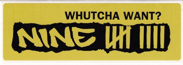 Nine : Whutcha Want? (12")