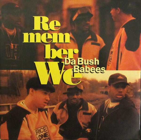 Da Bush Babees : Remember We (12")