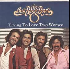 The Oak Ridge Boys : Trying To Love Two Women (7", Single)