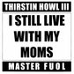 Thirstin Howl III, Master Fuol : I Still Live With My Moms / Thirsty, Greedy (12")