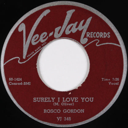 Rosco Gordon : Surely I Love You / What You Do To Me (7", Single, Styrene)