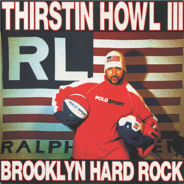 Thirstin Howl III : Brooklyn Hard Rock (12")