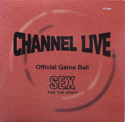 Channel Live : Sex For The Sport (12")