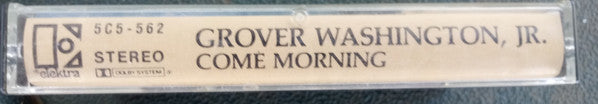 Grover Washington, Jr. : Come Morning (Cass, Album)